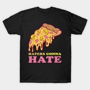 Haters gonna Hate Pineapple Pizza T-Shirt